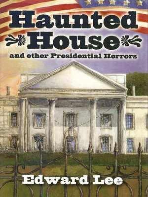 cover image of Haunted House and other Presidential Horrors